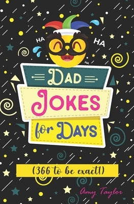 Dad Jokes For Days: (366 to be exact!) by Taylor, Amy R.