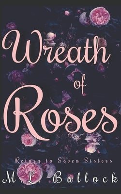 Wreath of Roses by Bullock, M. L.