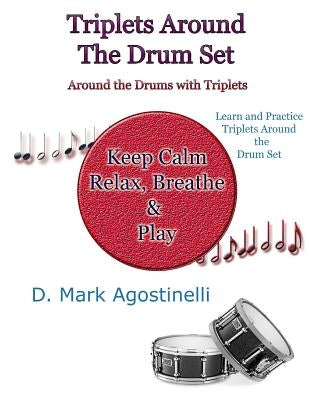 Triplets Around the Drum Set: Around the Drums with Triplets by Agostinelli, D. Mark