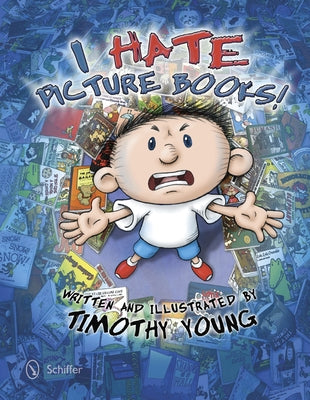 I Hate Picture Books! by Young, Timothy