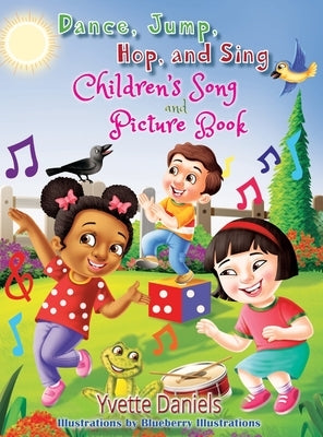 Dance, Jump, Hop, And Sing Children's Song and Picture book by Daniels, Yvette