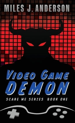 Video Game Demon by Anderson, Miles J.