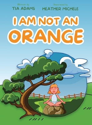 I Am Not an Orange by Adams, Tia