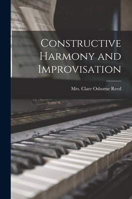 Constructive Harmony and Improvisation by Reed, Clare Osborne