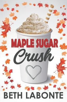 Maple Sugar Crush by LaBonte, Beth