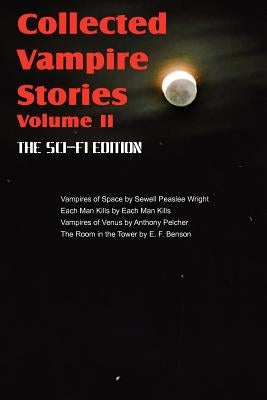 Collected Vampire Stories Volume II - The Sci-Fi Edition by Wright, Sewell Peaslee