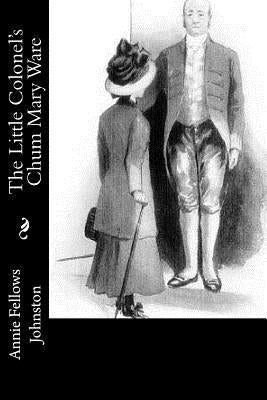 The Little Colonel's Chum Mary Ware by Johnston, Annie Fellows