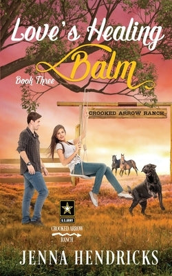Love's Healing Balm: A Military Sweet Cowboy Romance in Big Sky Country by Hendricks, Jenna
