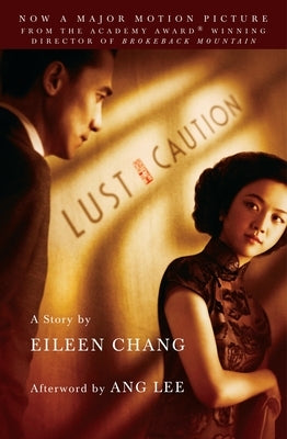 Lust, Caution: The Story by Chang, Eileen