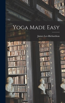 Yoga Made Easy by Lee-Richardson, James 1913-