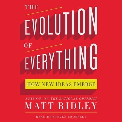 The Evolution of Everything: How New Ideas Emerge by Ridley, Matt