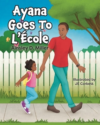 Ayana Goes To L'École by Miller, Ainsley D.