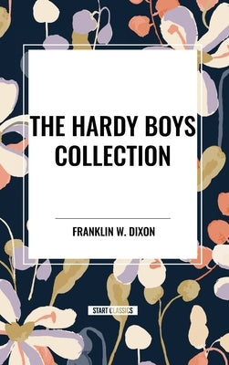 The Hardy Boys Collection by Dixon, Franklin W.