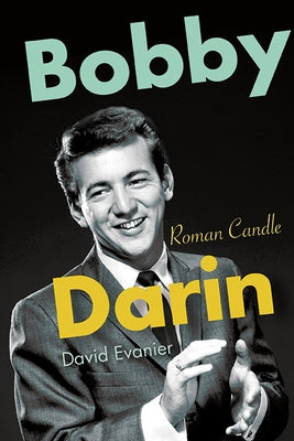 Bobby Darin: Roman Candle by Evanier, David