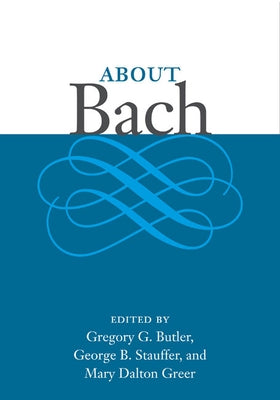 About Bach by Butler, Gregory G.