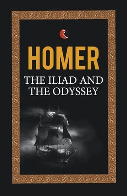 The Iliad and the Odyssey by Homer