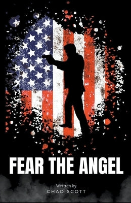 Fear the Angel by Scott, Chad