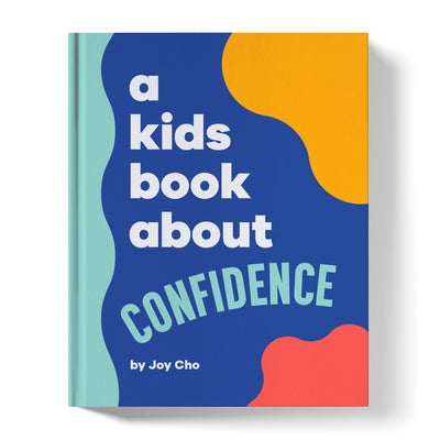 A Kids Book about Confidence by Cho, Joy