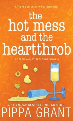 The Hot Mess and the Heartthrob by Grant, Pippa