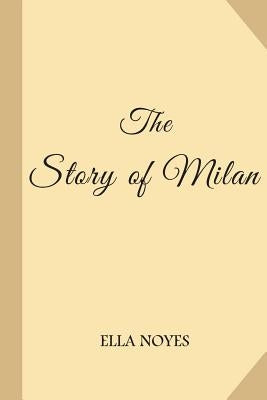 The Story of Milan by Noyes, Ella