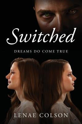 Switched: Dreams Do Come True by Colson, Lenae