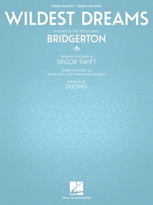 Wildest Dreams - Featured in the Netflix Series Bridgerton: For String Quartet by Martin, Max