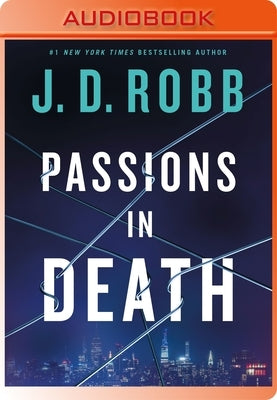 Passions in Death: An Eve Dallas Novel by Robb, J. D.