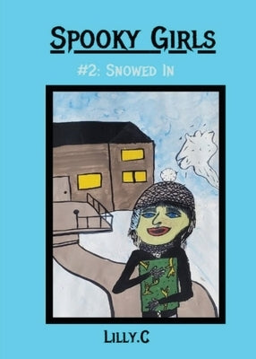 Spooky Girls: #2 Snowed In by C, Lilly