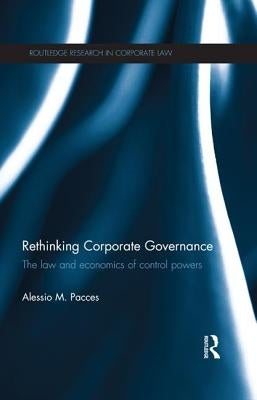 Rethinking Corporate Governance: The Law and Economics of Control Powers by Pacces, Alessio