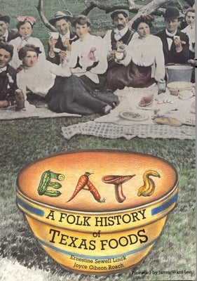 Eats: A Folk History of Texas Foods by Linck, Ernestine Sewell