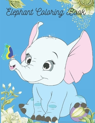 Elephant Coloring Book: Elephant Coloring Books For Kids, Easy Activity Book for Boys, Girls. by Chandra, Ramesh