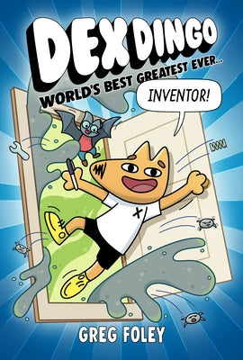 Dex Dingo: World's Best Greatest Ever Inventor by Foley, Greg