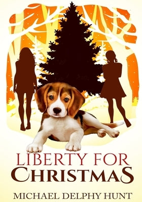 Liberty For Christmas by Hunt, Michael Delphy