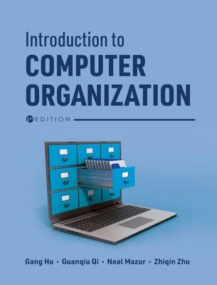 Introduction to Computer Organization by Hu, Gang