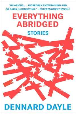 Everything Abridged: Stories by Dayle, Dennard