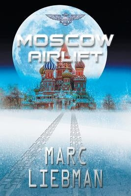 Moscow Airlift by Liebman, Marc