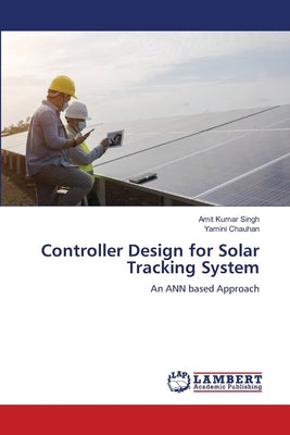 Controller Design for Solar Tracking System by Singh, Amit Kumar