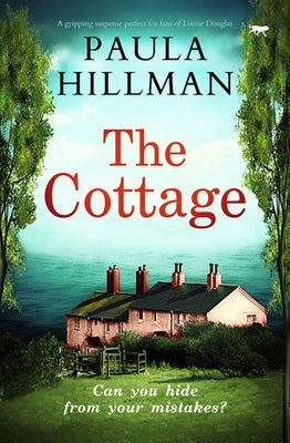 The Cottage: A Gripping Suspense Perfect for Fans of Louise Douglas by Hillman, Paula