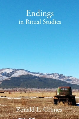 Endings in Ritual Studies by Grimes, Ronald L.