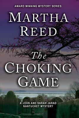 The Choking Game: A John and Sarah Jarad Nantucket Mystery by Reed, Martha