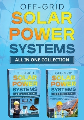 Off-Grid Solar Power Systems All In One Collection by Collier, Den