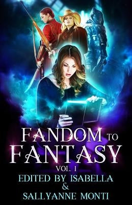 Fandom to Fantasy: Vol. 1 by Isabella