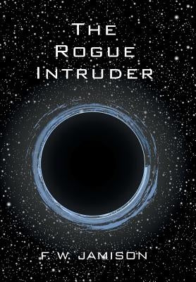 The Rogue Intruder by Jamison, F. W.