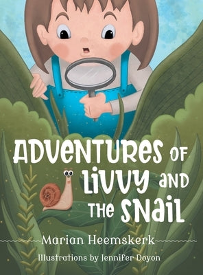 Adventures of Livvy and the Snail by Heemskerk, Marian