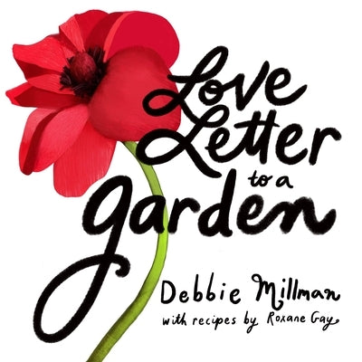 Love Letter to a Garden by Millman, Debbie