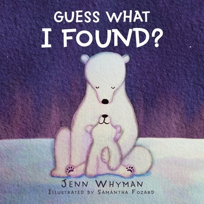 Guess What I Found? by Whyman, Jenn