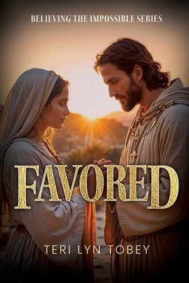 Favored: Believing the Impossible Series by Tobey, Teri Lyn