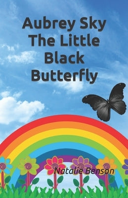 Aubrey Sky the Little Black Butterfly by Benson, Natalie