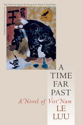 A Time Far Past: A Novel of Viet Nam by Luu, Le