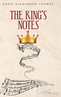 The King's Notes by Thomas, David Alexander A.